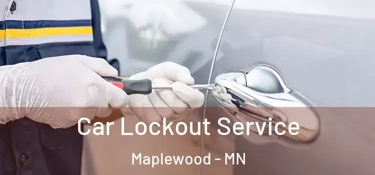 Car Lockout Service Maplewood - MN