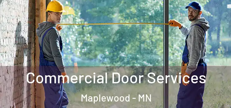 Commercial Door Services Maplewood - MN