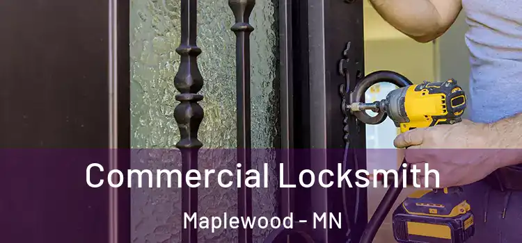 Commercial Locksmith Maplewood - MN