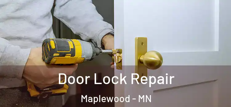 Door Lock Repair Maplewood - MN