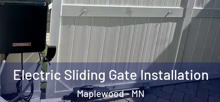 Electric Sliding Gate Installation Maplewood - MN