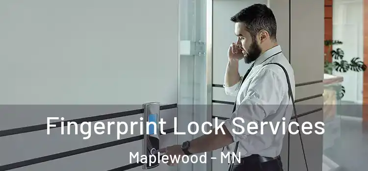Fingerprint Lock Services Maplewood - MN