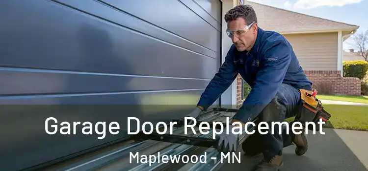  Garage Door Replacement Maplewood - MN