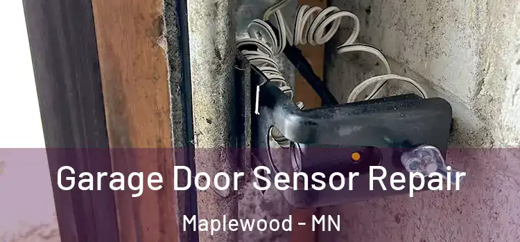 Garage Door Sensor Repair Maplewood - MN