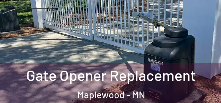 Gate Opener Replacement Maplewood - MN