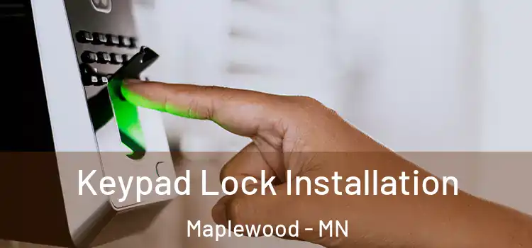 Keypad Lock Installation Maplewood - MN