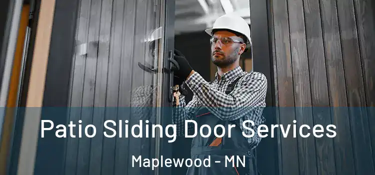 Patio Sliding Door Services Maplewood - MN